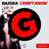 Bazuka - I Don't Know - Single